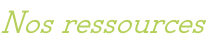 Nos ressources
